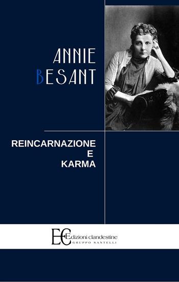 Reincarnazione e Karma - Annie Besant - Libro Edizioni Clandestine 2016, Saggistica | Libraccio.it
