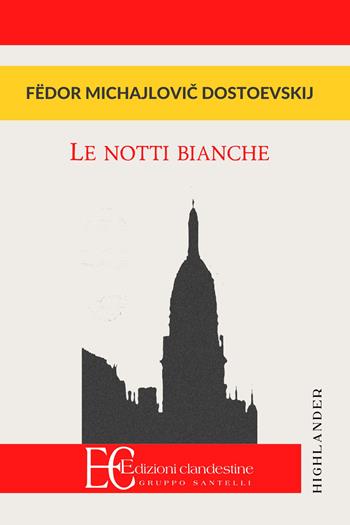 Le notti bianche - Fëdor Dostoevskij - Libro Edizioni Clandestine 2016, Highlander | Libraccio.it