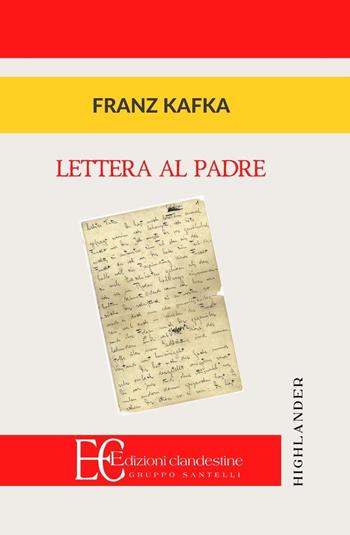 Lettera al padre - Franz Kafka - Libro Edizioni Clandestine 2016, Highlander | Libraccio.it