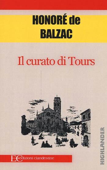 Il curato di Tours - Honoré de Balzac - Libro Edizioni Clandestine 2017, Highlander | Libraccio.it
