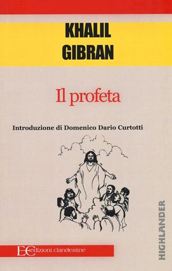 Il profeta - Kahlil Gibran - Libro Edizioni Clandestine 2017, Highlander | Libraccio.it