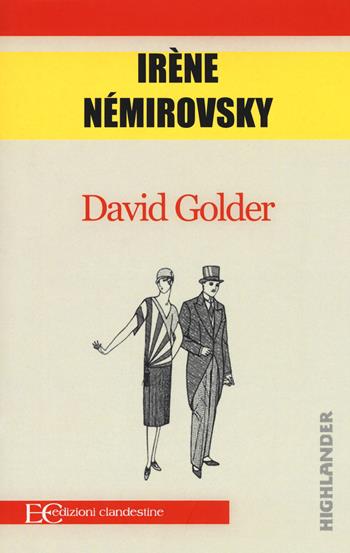 David Golder - Irène Némirovsky - Libro Edizioni Clandestine 2017, Highlander | Libraccio.it