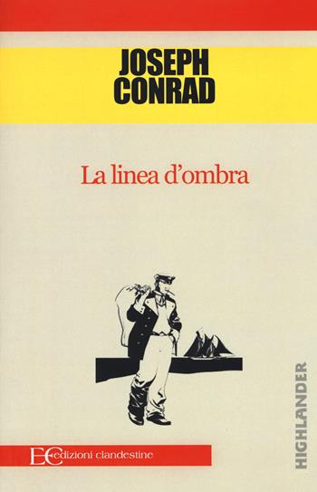 La linea d'ombra - Joseph Conrad - Libro Edizioni Clandestine 2017, Highlander | Libraccio.it