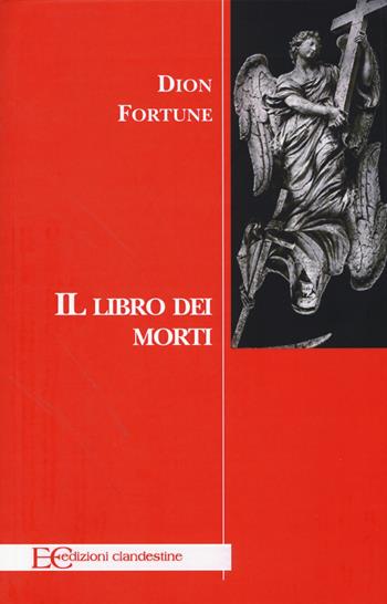 Il libro dei morti - Dion Fortune - Libro Edizioni Clandestine 2017, Highlander | Libraccio.it