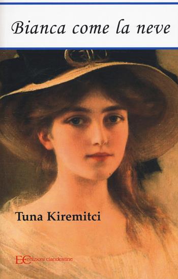Bianca come la neve - Tuna Kiremitci - Libro Edizioni Clandestine 2017, Narrativa tascabile | Libraccio.it