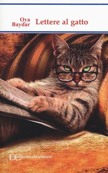 Lettere al gatto - Oya Baydar - Libro Edizioni Clandestine 2017 | Libraccio.it
