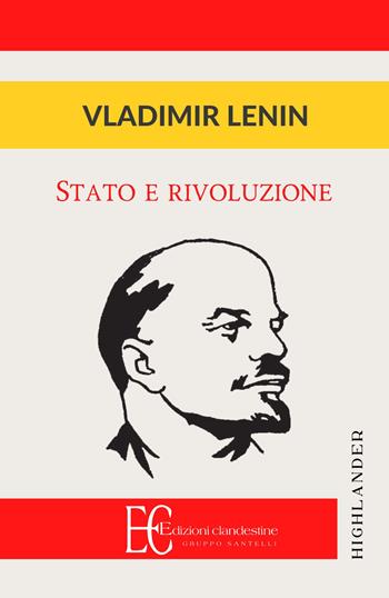 Stato e rivoluzione - Lenin - Libro Edizioni Clandestine 2017, Highlander | Libraccio.it