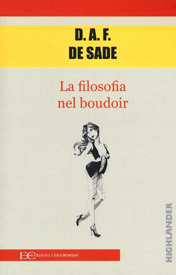La filosofia del boudoir - François de Sade - Libro Edizioni Clandestine 2017, Highlander | Libraccio.it