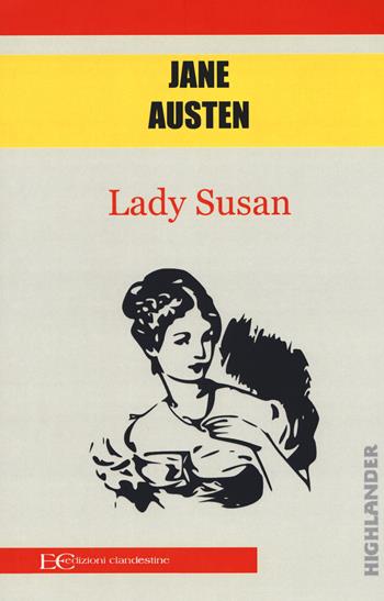 Lady Susan - Jane Austen - Libro Edizioni Clandestine 2018, Highlander | Libraccio.it