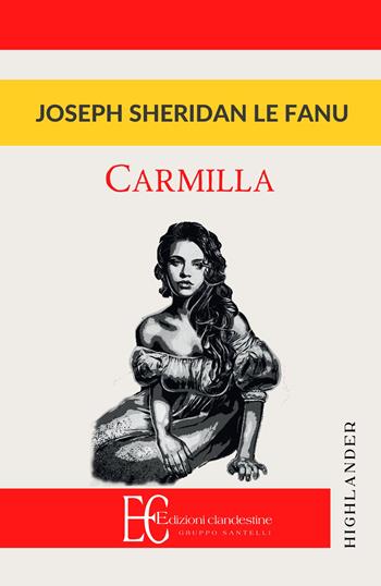 Carmilla - Joseph Sheridan Le Fanu - Libro Edizioni Clandestine 2018, Highlander | Libraccio.it