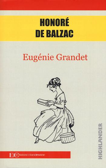 Eugénie Grandet - Honoré de Balzac - Libro Edizioni Clandestine 2018, Highlander | Libraccio.it