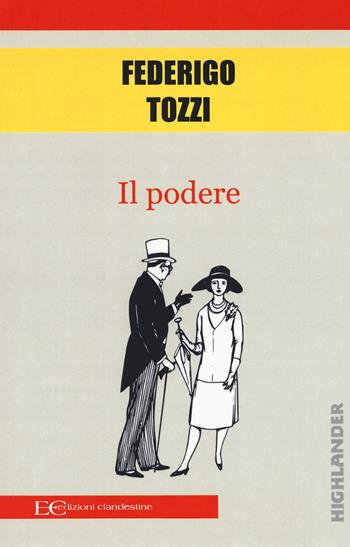 Il podere - Federigo Tozzi - Libro Edizioni Clandestine 2018, Highlander | Libraccio.it