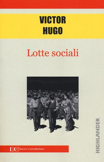 Lotte sociali - Victor Hugo - Libro Edizioni Clandestine 2018, Highlander | Libraccio.it