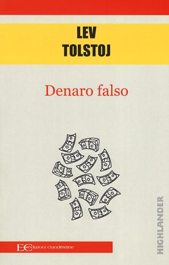 Denaro falso - Lev Tolstoj - Libro Edizioni Clandestine 2018, Highlander | Libraccio.it