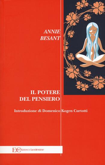 Il potere del pensiero - Annie Besant - Libro Edizioni Clandestine 2018, Saggistica | Libraccio.it