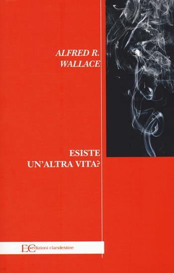 Esiste un'altra vita? - Alfred Russel Wallace - Libro Edizioni Clandestine 2018, Highlander | Libraccio.it