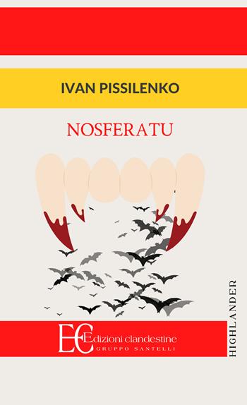 Nosferatu - Ivan Pissilenko - Libro Edizioni Clandestine 2018, Highlander | Libraccio.it