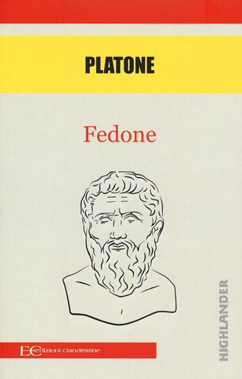 Fedone - Platone - Libro Edizioni Clandestine 2018, Highlander | Libraccio.it