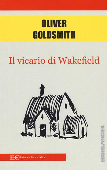 Il vicario di Wakefield - Oliver Goldsmith - Libro Edizioni Clandestine 2018, Highlander | Libraccio.it