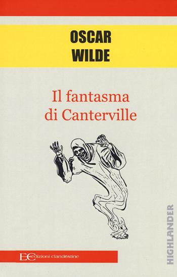 Il fantasma di Canterville - Oscar Wilde - Libro Edizioni Clandestine 2018, Highlander | Libraccio.it