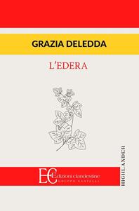 L'edera - Grazia Deledda - Libro Edizioni Clandestine 2019, Highlander | Libraccio.it