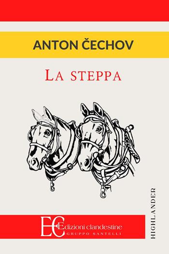 La steppa - Anton Cechov - Libro Edizioni Clandestine 2019, Highlander | Libraccio.it