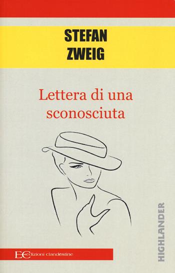 Lettera di una sconosciuta - Stefan Zweig - Libro Edizioni Clandestine 2019, Highlander | Libraccio.it