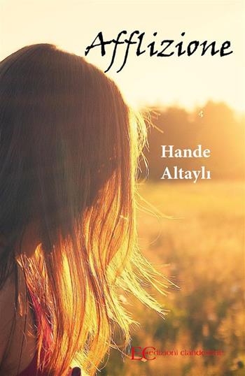 Afflizione - Hande Altayli - Libro Edizioni Clandestine 2022, Narrativa tascabile | Libraccio.it
