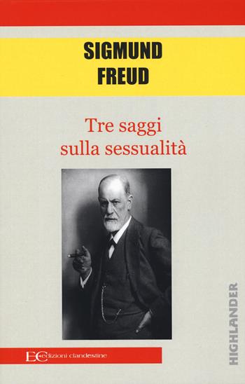Tre saggi sulla sessualità - Sigmund Freud - Libro Edizioni Clandestine 2019, Highlander | Libraccio.it