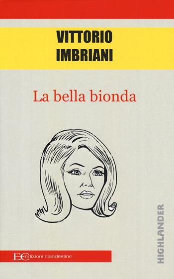 La bella bionda - Vittorio Imbriani - Libro Edizioni Clandestine 2019, Highlander | Libraccio.it
