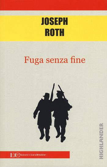 Fuga senza fine - Joseph Roth - Libro Edizioni Clandestine 2019, Highlander | Libraccio.it