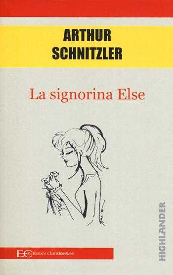 La signorina Else - Arthur Schnitzler - Libro Edizioni Clandestine 2019, Highlander | Libraccio.it