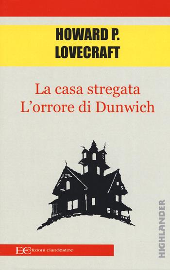 La casa stregata-L'orrore di Dunwich - Howard P. Lovecraft - Libro Edizioni Clandestine 2019, Highlander | Libraccio.it