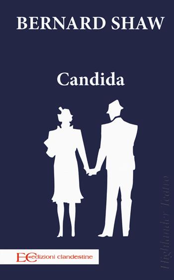 Candida - George Bernard Shaw - Libro Edizioni Clandestine 2019, Highlander | Libraccio.it