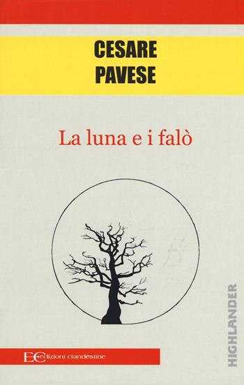 La luna e i falò - Cesare Pavese - Libro Edizioni Clandestine 2020, Highlander | Libraccio.it