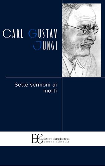 Sette sermoni ai morti - Carl Gustav Jung - Libro Edizioni Clandestine 2020, Highlander | Libraccio.it