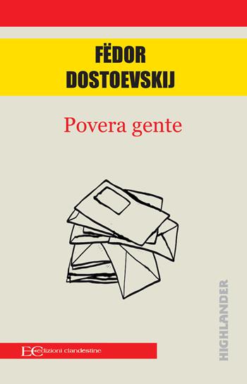 Povera gente - Fëdor Dostoevskij - Libro Edizioni Clandestine 2020, Highlander | Libraccio.it