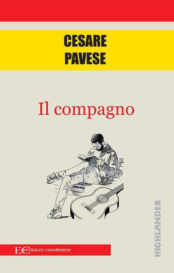 Il compagno - Cesare Pavese - Libro Edizioni Clandestine 2020, Highlander | Libraccio.it