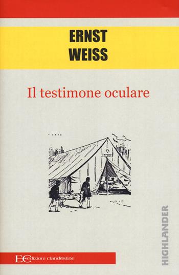 Il testimone oculare - Ernst Weiss - Libro Edizioni Clandestine 2021, Highlander | Libraccio.it