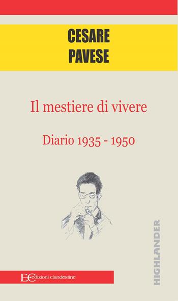 Il mestiere di vivere. Diario (1935-1950) - Cesare Pavese - Libro Edizioni Clandestine 2021, Highlander | Libraccio.it