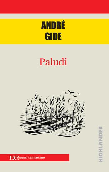 Paludi - André Gide - Libro Edizioni Clandestine 2021, Highlander | Libraccio.it