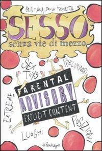 Sesso senza vie di mezzo. Sex toys, preliminari, posizioni, luoghi, esxtreme - Cristiana D. Formetta - Libro Pendragon 2010, Senza vie di mezzo | Libraccio.it