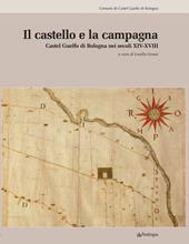 Il castello e la campagna. Castel Guelfo di Bologna nei secoli XIV-XVIII