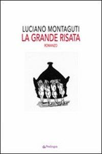 La grande risata - Luciano Montaguti - Libro Edizioni Pendragon 2010, Melusina | Libraccio.it