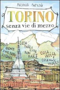 Torino senza vie di mezzo - Marianna Martino - Libro Pendragon 2010 | Libraccio.it