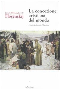 La concezione cristiana del mondo - Pavel Aleksandrovic Florenskij - Libro Pendragon 2011, Le sfere | Libraccio.it