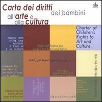 Carta dei diritti dei bambini all'arte e alla cultura. Ediz. multilingue  - Libro Edizioni Pendragon 2011, Varia | Libraccio.it