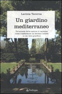 Un giardino mediterraneo - Lavinia Taverna - Libro Edizioni Pendragon 2011, Pendragon garden | Libraccio.it