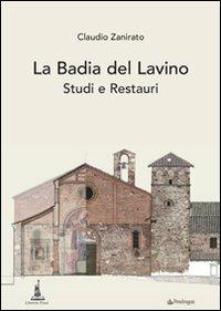 La Badia del Lavino. Studi e restauri - Claudio Zanirato - Libro Pendragon 2011, Varia | Libraccio.it