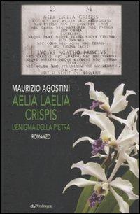 Aelia Laelia Crispis. L'enigma della pietra - Maurizio Agostini - Libro Edizioni Pendragon 2011, Linferno | Libraccio.it
